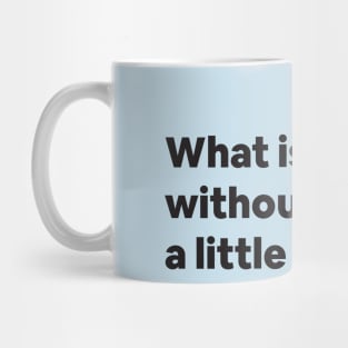 What is Life without a little risk? Mug